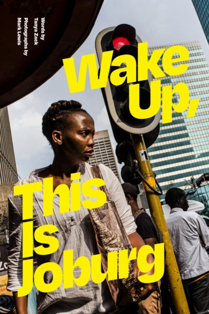 Book cover of: Wake Up, This Is Joburg. By: Mark Lewis