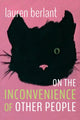 Book cover of: On the Inconvenience of Other People. By: Lauren Gail Berlant