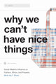 Book cover of: Why We Can't Have Nice Things. By: Minh-Ha T. Pham