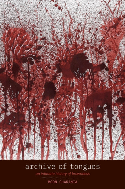 Book cover of: Archive of Tongues. By: Moon Charania