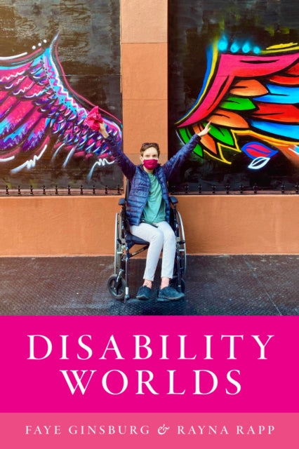 Book cover of: Disability Worlds. By: Faye Ginsburg