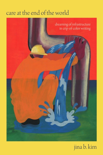 Book cover of: Care at the End of the World. By: Jina B. Kim