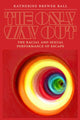 Book cover of: Only Way Out. By: Katherine Brewer Ball