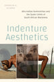 Book cover of: Indenture Aesthetics. By: Jordache A. Ellapen