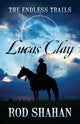 Book cover of: Lucas Clay. By: Rod Shahan