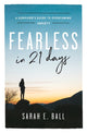 Book cover of: Fearless in 21 Days. By: Sarah E. Ball
