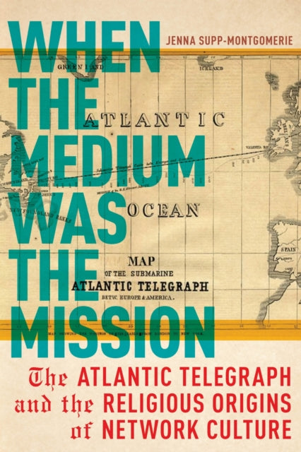 Book cover of: When the Medium Was the Mission. By: Jenna Supp-Montgomerie