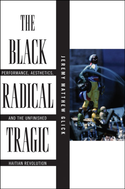 Book cover of: Black Radical Tragic. By: Jeremy Matthew Glick