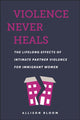 Book cover of: Violence Never Heals. By: Allison Bloom