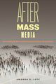 Book cover of: After Mass Media. By: Amanda D. Lotz