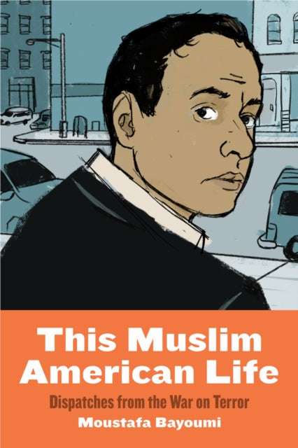 Book cover of: This Muslim American Life. By: Moustafa Bayoumi