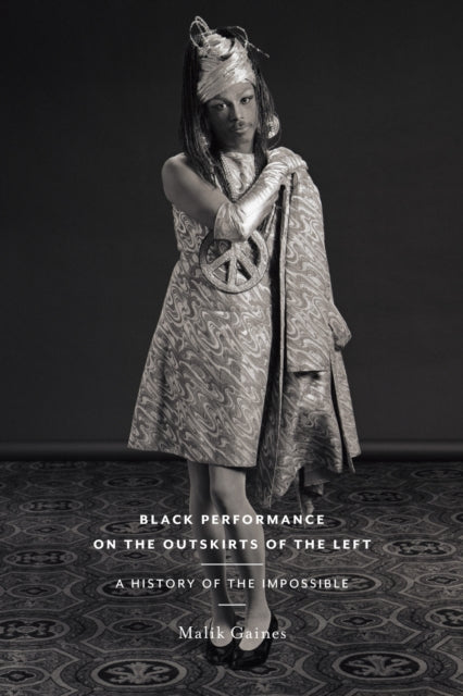 Book cover of: Black Performance on the Outskirts of the Left. By: Malik Gaines