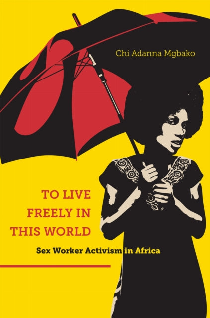 Book cover of: To Live Freely in This World. By: Chi Adanna Mgbako