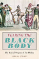 Book cover of: Fearing the Black Body. By: Sabrina Strings
