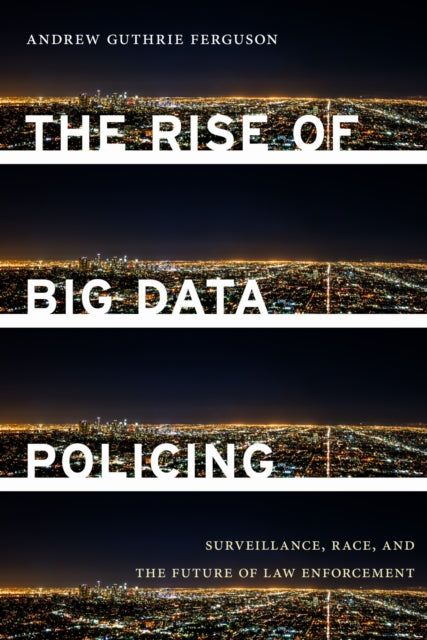 Book cover of: Rise of Big Data Policing. By: Andrew G. Ferguson