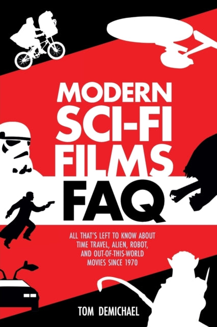 Book cover of: Modern Sci-Fi Films FAQ. By: Tom DeMichael