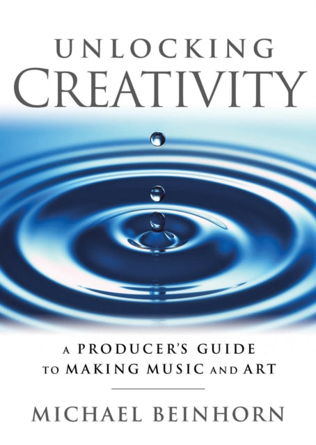 Book cover of: Unlocking Creativity. By: Michael Beinhorn