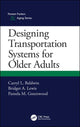 Book cover of: Designing Transportation Systems for Older Adults. By: Carryl L. Baldwin