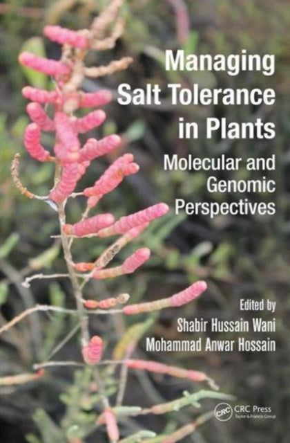 Book cover of: Managing Salt Tolerance in Plants. By: Shabir Hussain Wani