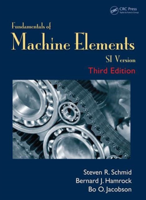 Book cover of: Fundamentals of Machine Elements. By: Steven R. Schmid