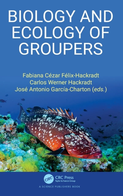 Book cover of: Biology and Ecology of Groupers. By: Fabiana Cezar Felix Hackradt