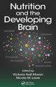 Book cover of: Nutrition and the Developing Brain. By: Victoria Hall Moran