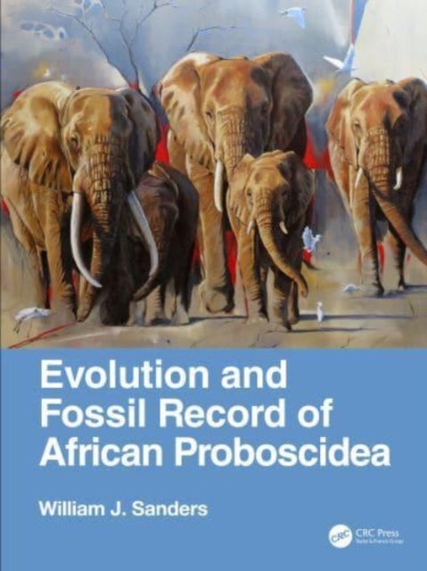Book cover of: Evolution and Fossil Record of African Proboscidea. By: William J. Sanders
