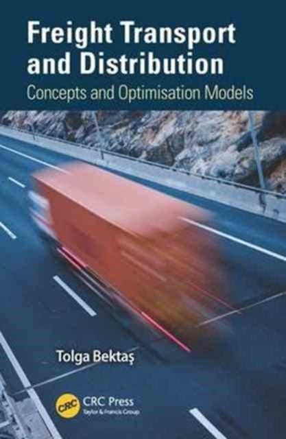 Book cover of: Freight Transport and Distribution. By: Tolga Bektas