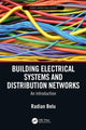 Book cover of: Building Electrical Systems and Distribution Networks. By: Radian Belu