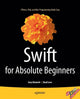 Book cover of: Swift for Absolute Beginners. By: Gary Bennett