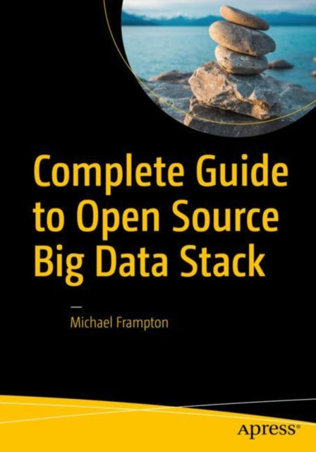 Book cover of: Complete Guide to Open Source Big Data Stack. By: Michael Frampton