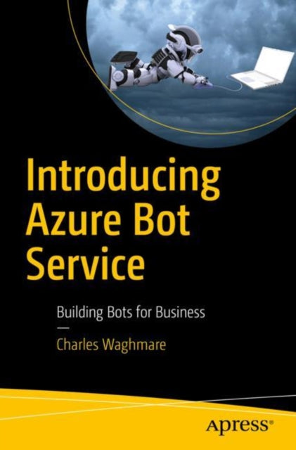 Book cover of: Introducing Azure Bot Service. By: Charles Waghmare