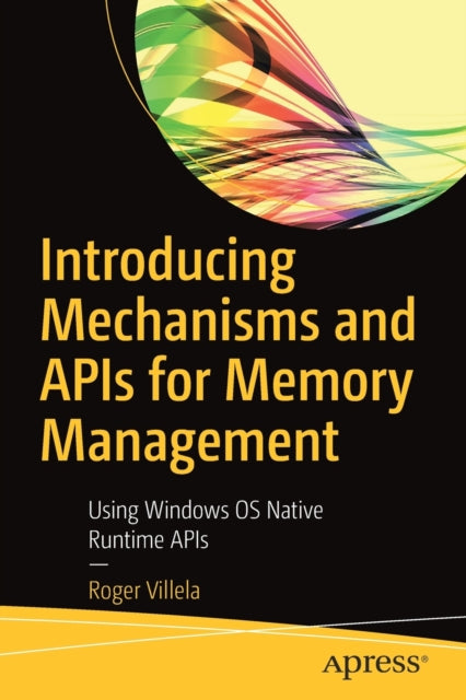 Book cover of: Introducing Mechanisms and APIs for Memory Management. By: Roger Villela