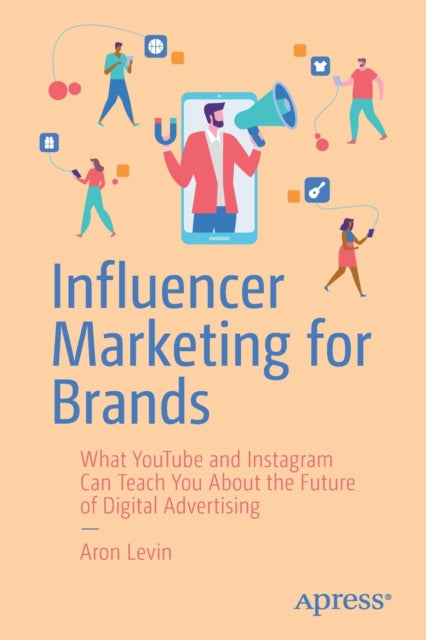 Book cover of: Influencer Marketing for Brands. By: Aron Levin