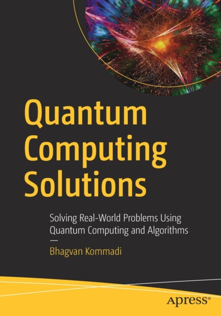 Book cover of: Quantum Computing Solutions. By: Bhagvan Kommadi