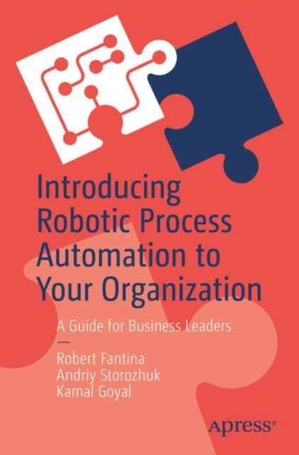 Book cover of: Introducing Robotic Process Automation to Your Organization. By: Robert Fantina
