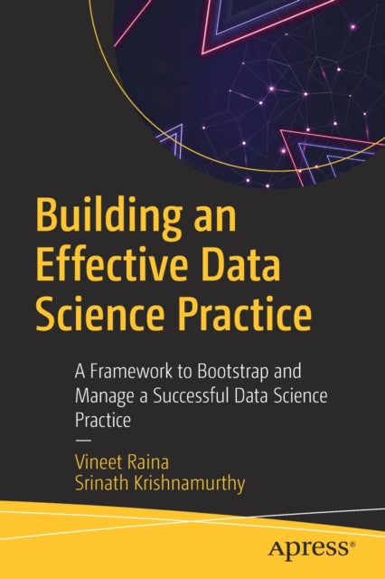 Book cover of: Building an Effective Data Science Practice. By: Vineet Raina