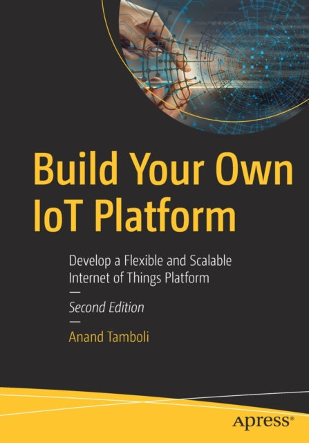 Book cover of: Build Your Own IoT Platform. By: Anand Tamboli