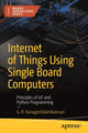 Book cover of: Internet of Things Using Single Board Computers. By: G. R. Kanagachidambaresan