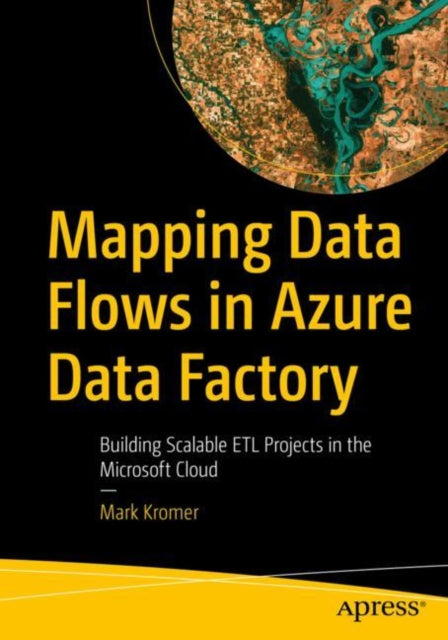 Book cover of: Mapping Data Flows in Azure Data Factory. By: Mark Kromer