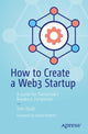 Book cover of: How to Create a Web3 Startup. By: Tom Taulli