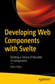 Book cover of: Developing Web Components with Svelte. By: Alex Libby