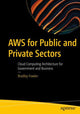 Book cover of: AWS for Public and Private Sectors. By: Bradley Fowler
