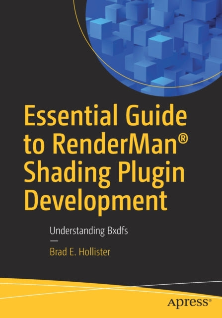 Book cover of: Essential Guide to RenderMan® Shading Plugin Development. By: Brad E. Hollister
