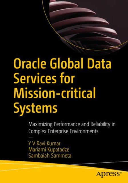 Book cover of: Oracle Global Data Services for Mission-critical Systems. By: Venkata Ravi Kumar Yenugula