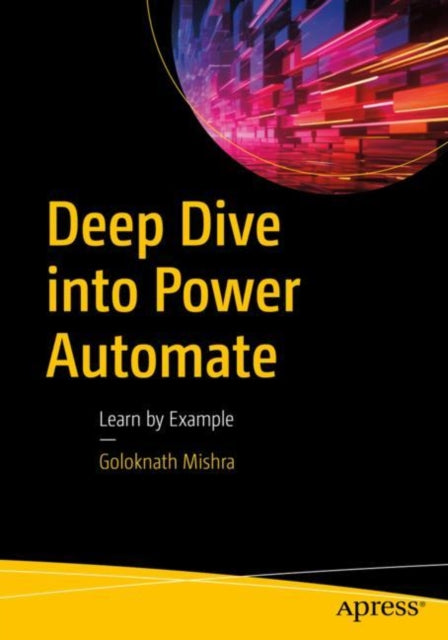 Book cover of: Deep Dive into Power Automate. By: Goloknath Mishra