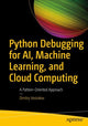 Book cover of: Python Debugging for AI, Machine Learning, and Cloud Computing. By: Dmitry Vostokov