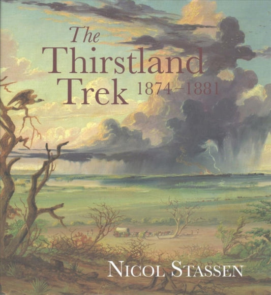 Book cover of: Thirstland Trek, 1874-1881