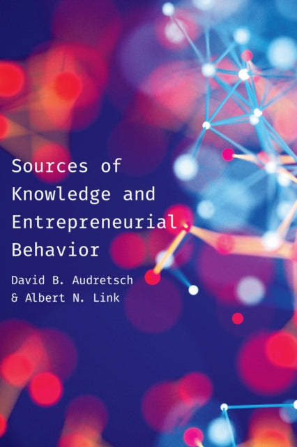 Book cover of: Sources of Knowledge and Entrepreneurial Behavior. By: David Audretsch