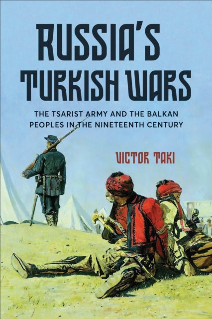 Book cover of: Russia's Turkish Wars. By: Victor Taki